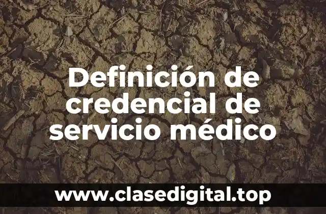 Definición de credencial de servicio médico