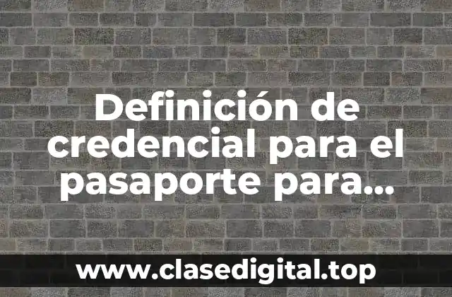 Definición de credencial para el pasaporte para poner datos mexicana