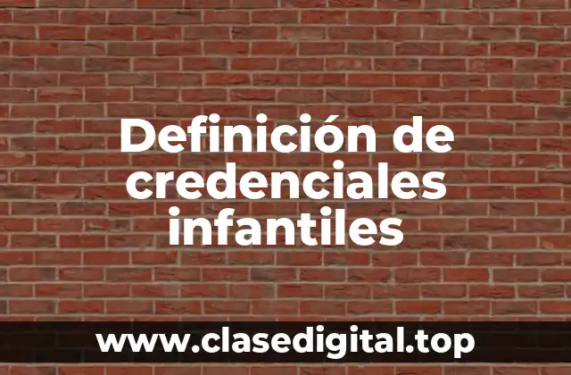 Ejemplos de credenciales infantiles