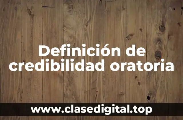 Definición de credibilidad oratoria