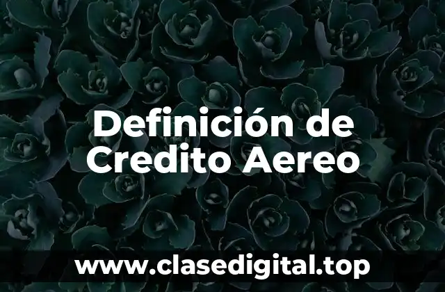 Definición técnica de crédito aéreo