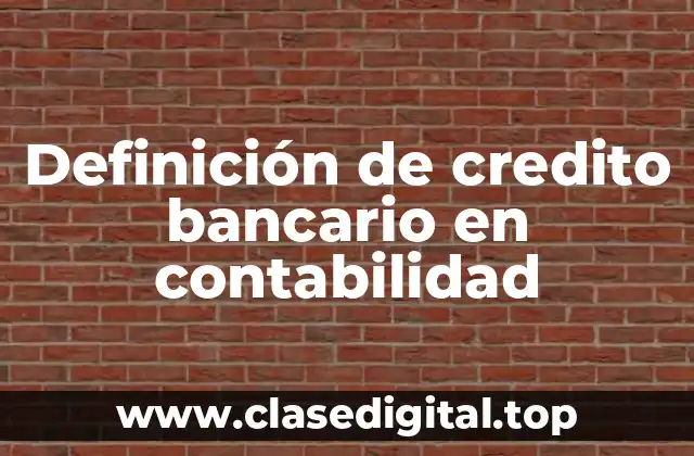 Definición de credito bancario en contabilidad