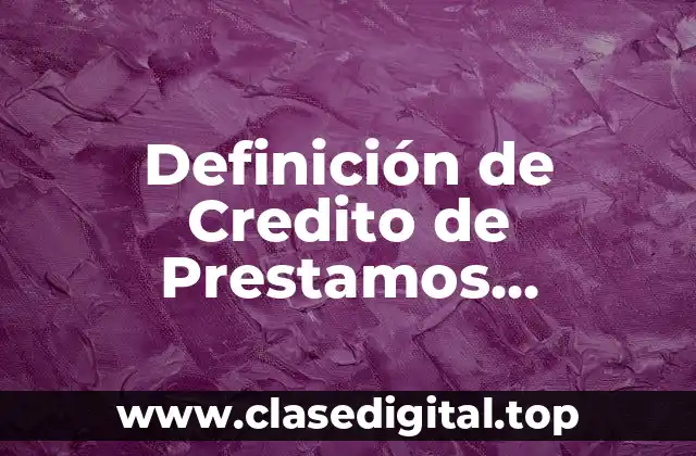 Definición Técnica de Credito de Prestamos Individuales