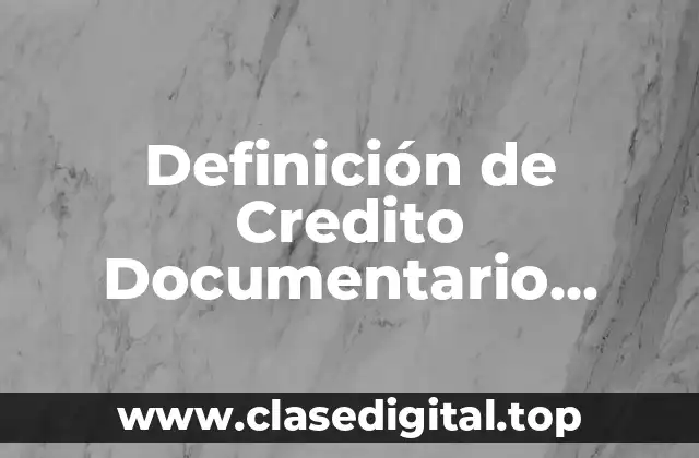 Definición de Credito Documentario Internacional
