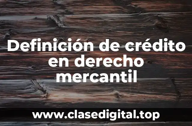 Definición de crédito en derecho mercantil