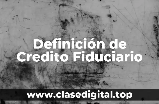 Ejemplos de Credito Fiduciario