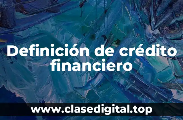 Definición de crédito financiero