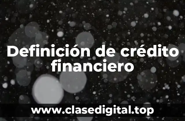Definición técnica de crédito financiero