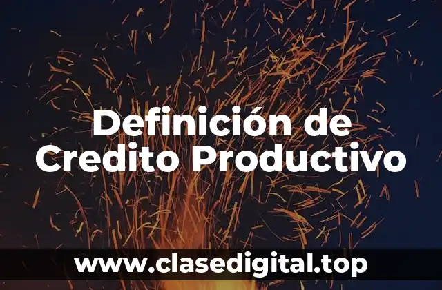 Definición de Credito Productivo