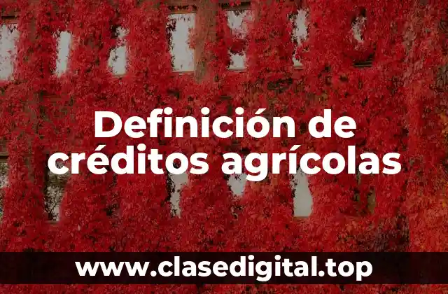 Definición de créditos agrícolas