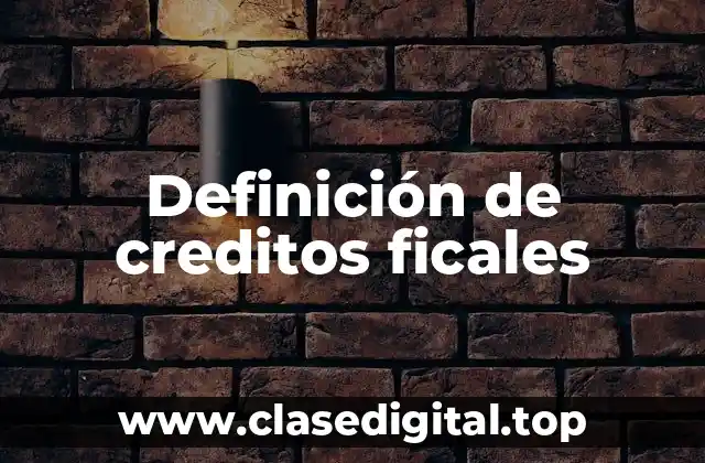 Definición de creditos ficales