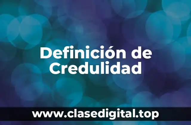 Definición de Credulidad