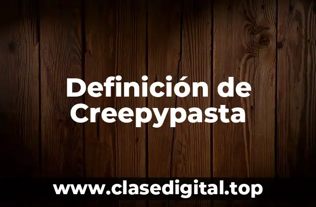 Definición de Creepypasta