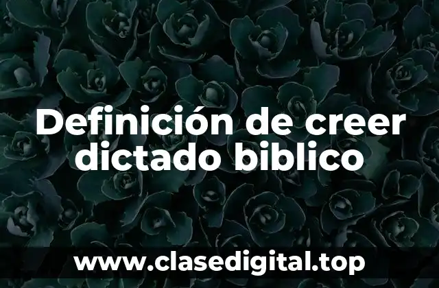 Definición de creer dictado biblico