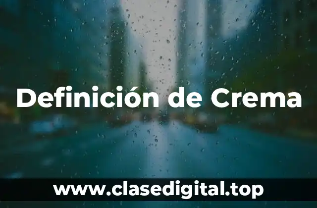 Definición técnica de crema