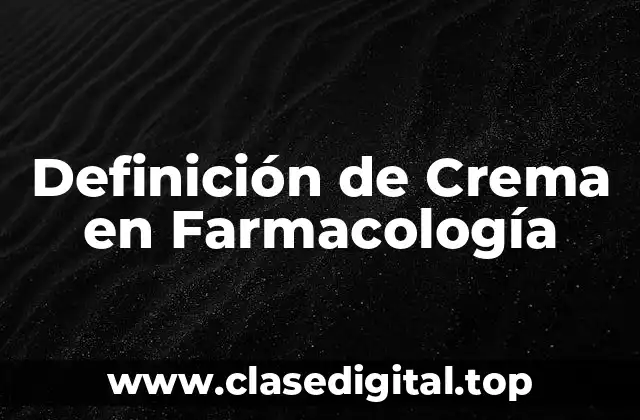 Definición de Crema en Farmacología