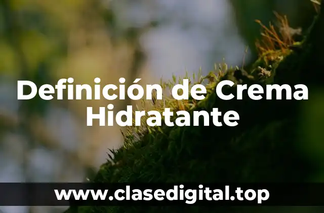 Definición de Crema Hidratante