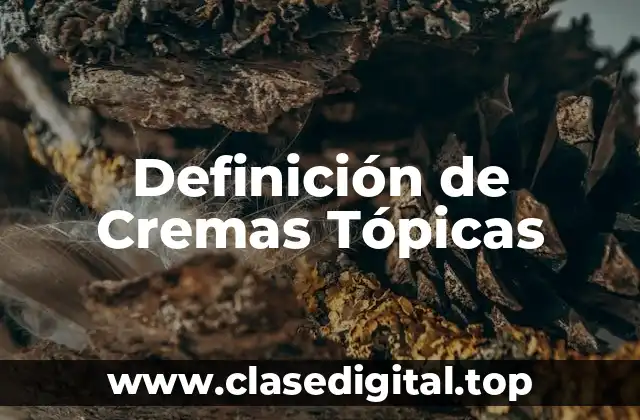 Definición de Cremas Tópicas