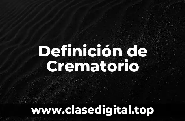 Definición de Crematorio