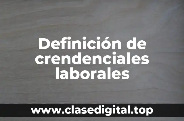 Definición de crendenciales laborales