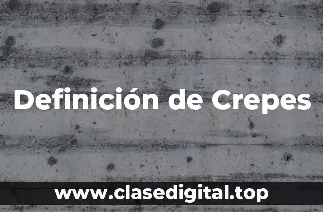 Definición de Crepes
