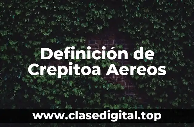 Definición de Crepitoa Aereos