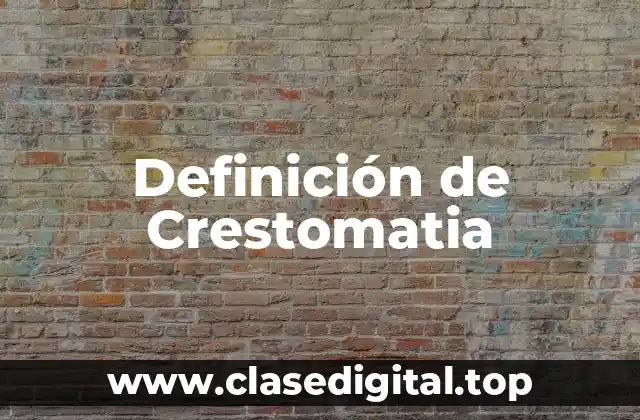Definición de Crestomatia