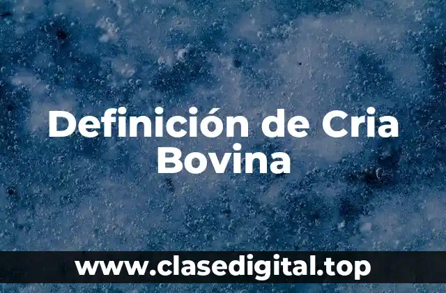 Definición de Cria Bovina