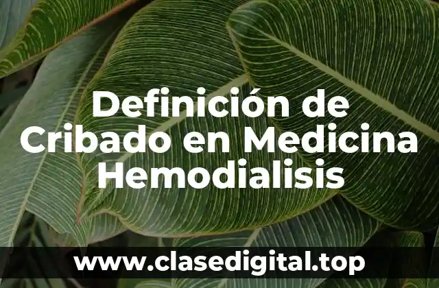 Definición de Cribado en Medicina Hemodialisis