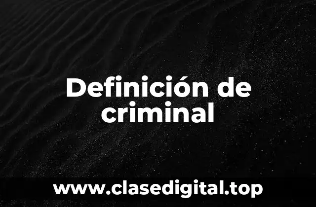 Definición de criminal