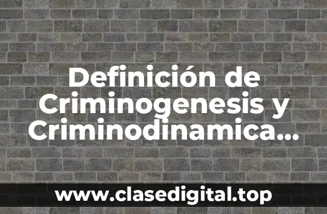 Definición técnica de Criminogenesis