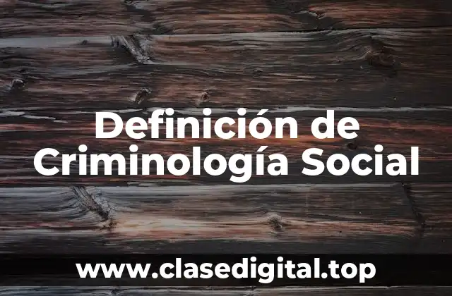 Definición de Criminología Social