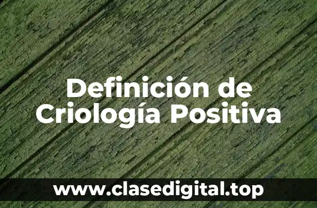 Definición de Criología Positiva