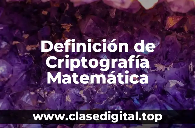 Definición de Criptografía Matemática