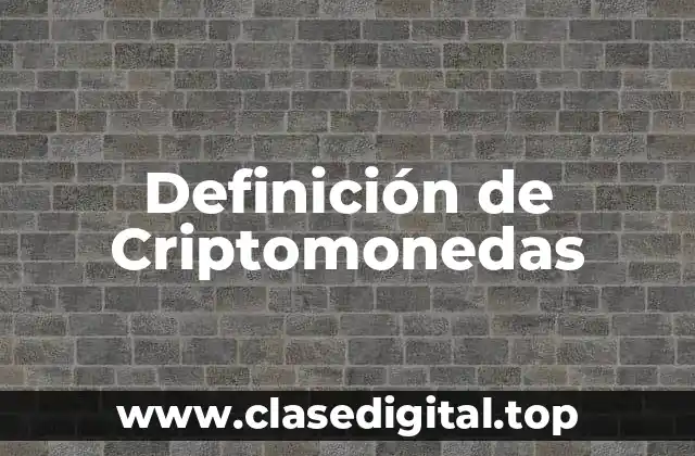Definición de Criptomonedas