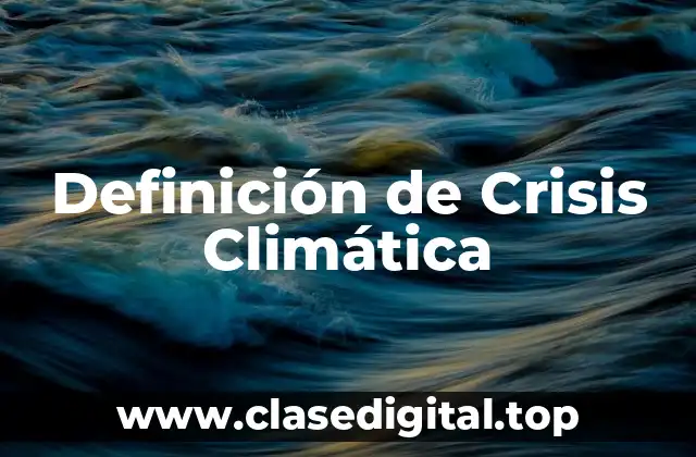 Definición de Crisis Climática