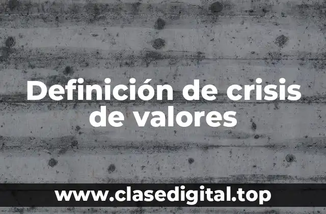Definición de crisis de valores