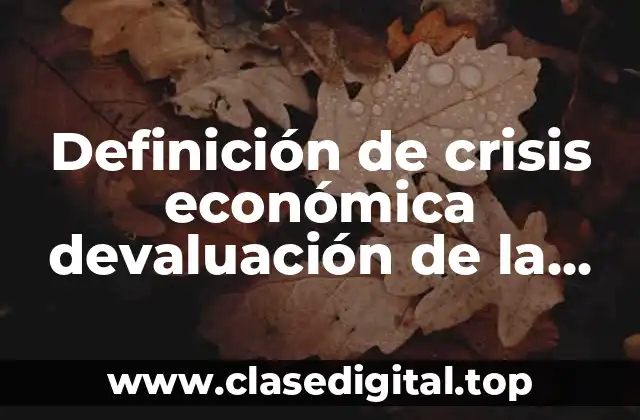 Definición de crisis económica devaluación de la moneda