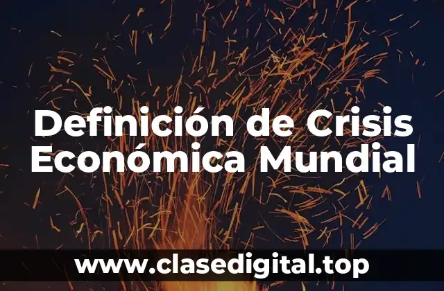 Definición técnica de Crisis Económica Mundial