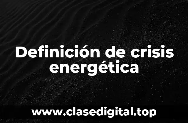 Definición de crisis energética