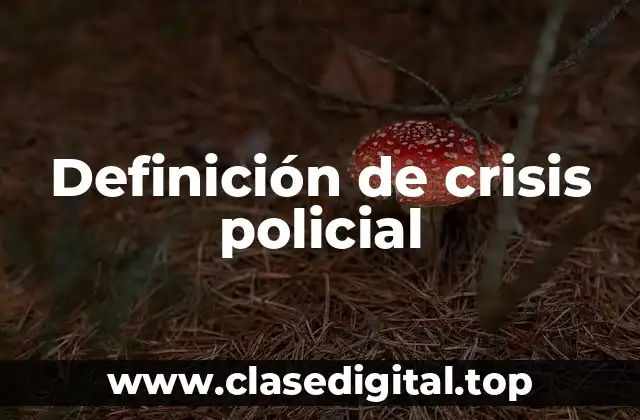 Definición de crisis policial