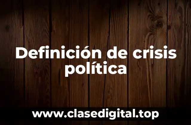Ejemplos de crisis política