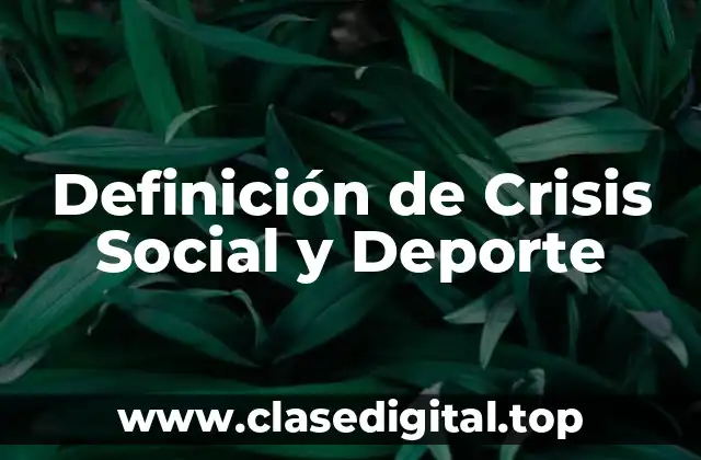 Definición de Crisis Social y Deporte