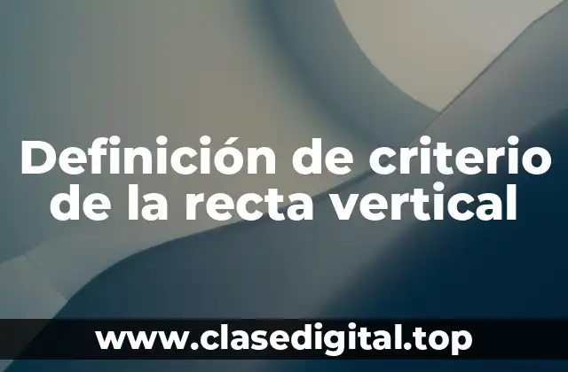 Definición de criterio de la recta vertical