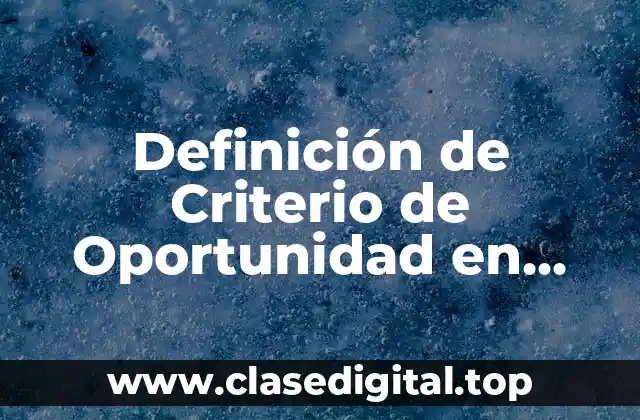 Definición de Criterio de Oportunidad en Materia Penal