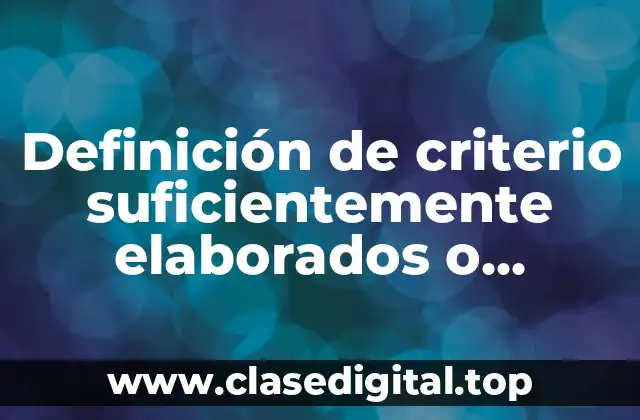 Ejemplos de criterio suficientemente elaborados o transformación sustancial