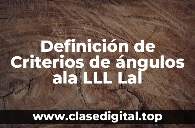 Definición de Criterios de ángulos ala LLL Lal