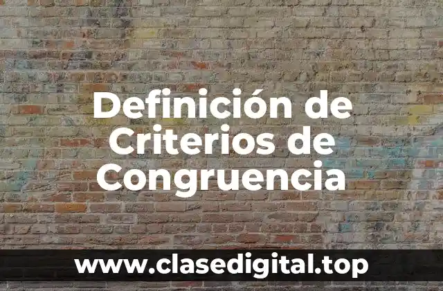 Definición de Criterios de Congruencia