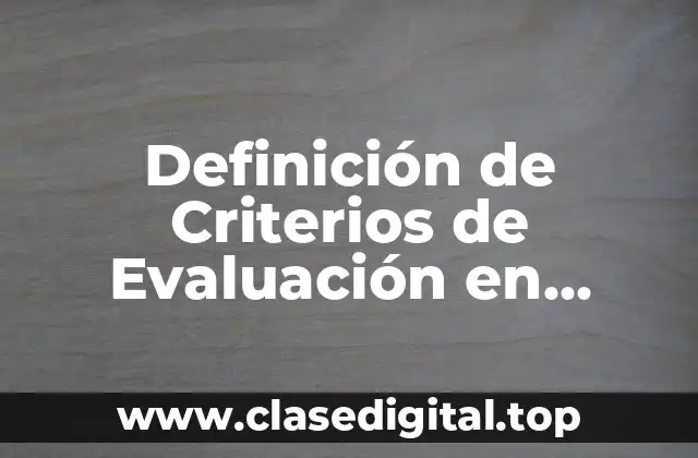 Definición de Criterios de Evaluación en Colegios