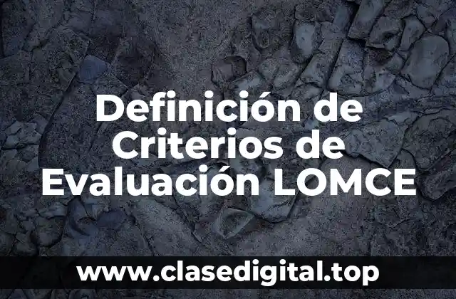 Definición técnica de Criterios de Evaluación LOMCE